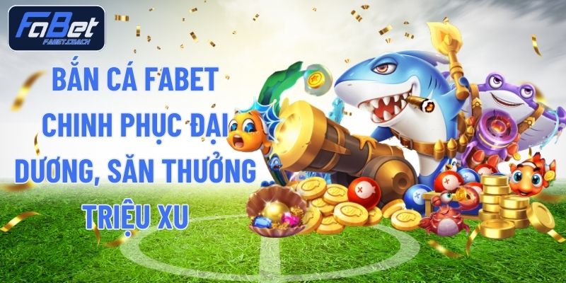 Bắn Cá FABET