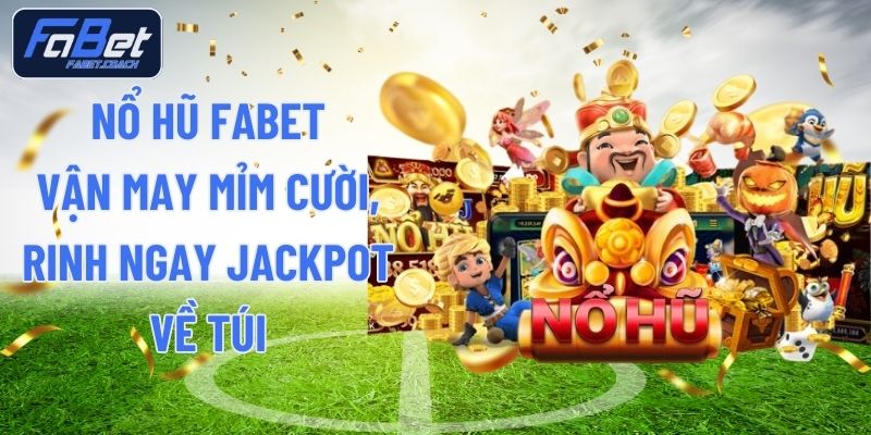 Nổ Hũ FABET